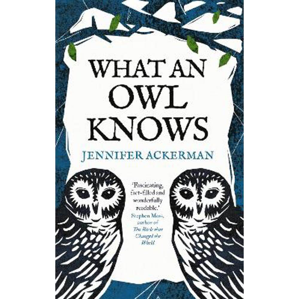 What an Owl Knows: The New Science of the World's Most Enigmatic Birds (Hardback) - Jennifer Ackerman